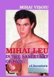 Mihai Leu In The Sanctuary Of Pain/Mihai Visoiu