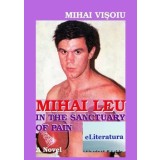 Mihai Leu In The Sanctuary Of Pain/Mihai Visoiu