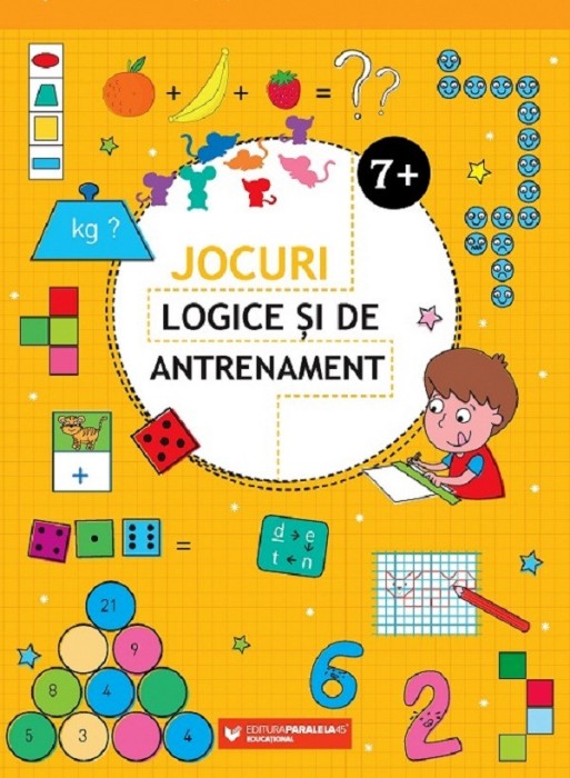 Jocuri Logice Si De Antrenament. 7 Ani+. Ed. 2, - Editura Paralela 45