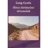 H&iacute;res t&ouml;rt&eacute;nelmi &uacute;tvonalak - Lang Gyula