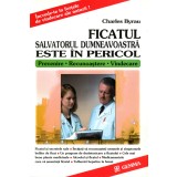 Ficatul salvatorul dumneavoastra este in pericol