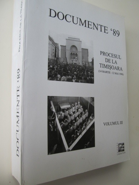Documente &#039;89 - Procesul de la Timisoara (14 Martie - 12 Mai 1990) (Vol. III)