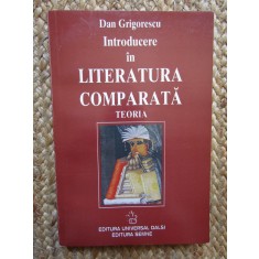 Dan Grigorescu - Introducere in literatura comparata. Teoria (editia 1997)
