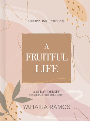 A Fruitful Life Journaling Devotional: A 45-Day Journey Through the Fruit of the Spirit foto