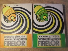 PROCESE SI MASINI PENTRU PRELUCRAREA FIRELOR VOL.1-2-D. LIUTE-226594