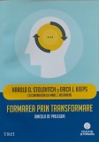 Formarea prin transformare. Dincolo de prelegeri. Harold D. Stolovitch și Erica J. Keeps