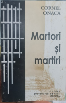 MARTORI SI MARTIRI DIN TEMNITELE COMUNISTE CORNEL ONACA 2000 DETINUT POLITIC 276 foto