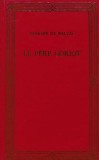 Cumpara ieftin Le Pere Goriot - Honore de Balzac - Editura Prietenii Cartii - 1995 - Cartonata - 320 Pagini - Literatura Straina Franceza