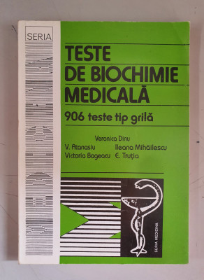 TESTE DE BIOCHIMIE MEDICALA , 906 TESTE TIP GRILA - VERONICA DINU , E. TRUTIA foto