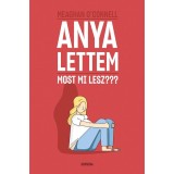 Anya lettem - Most mi lesz??? - Meaghan O&#039;Connell
