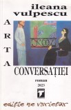 Ileana Vulpescu - Arta conversatiei (2023)
