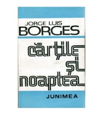 Jorge Luis Borges - Cartile si noaptea - 100832 foto
