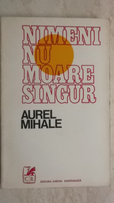 Aurel Mihale - Nimeni nu moare singur, nuvele, 1974 foto