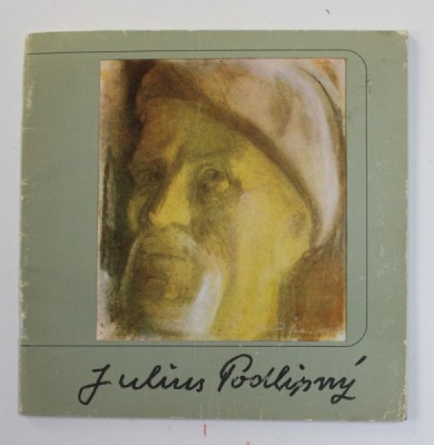 JULIUS PODLIPNY - EXPOZITIE RETROSPECTIVA , CATALOG de ANNEMARIE PODLIPNY si CORIOLAN BABETI , 1983 foto