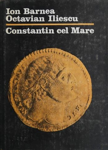Constantin cel Mare - Ion Barnea, Octavian Iliescu