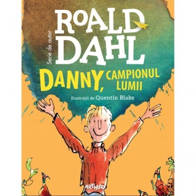 DANNY, CAMPIONUL LUMII - ROALD DAHL foto