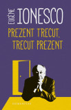 Prezent trecut, trecut prezent - Humanitas