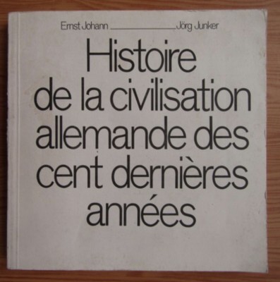 Ernst Johann - Histoire de la civilisation allemande des cent dernieres annees foto