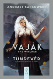 Vaj&aacute;k III. - The Witcher - T&uuml;ndev&eacute;r - Andrzej Sapkowski