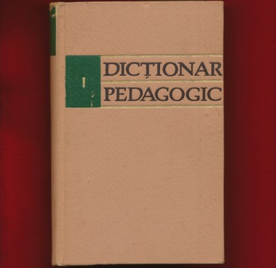 &amp;quot;Dictionar pedagogic&amp;quot; - volumul 1: A-K, 1963 foto