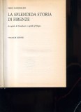 Piero Bargellini La splendida storia di Firenze... (&icirc;n italiană)