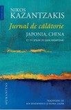 Jurnal de calatorie. Japonia, China - Nikos Kazantzakis