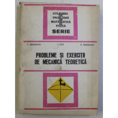 PROBLEME SI EXERCITII DE MECANICA TEORETICA de P. BRADEANU , I. POP , D. BRADEANU , 1979