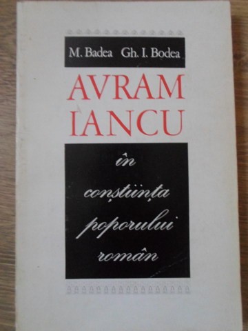 AVRAM IANCU IN CONSTIINTA POPORULUI ROMAN-M. BADEA, GH. I. BODEA-225315