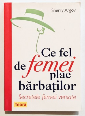 Ce Fel De Femei le Plac Barbatilor, Secretele femeii versate, Sherry Argov, Relatii de cuplu, dating, psihologie practica. foto
