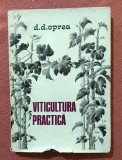 Viticultura practica. Editura Ceres, 1976 - D. D. Oprea