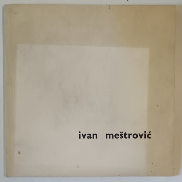 IVAN MESTROVIC , ALBUM DE ARTA CU TEXT IN LIMBA CROATA , 1963