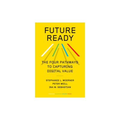 Future Ready: The Four Pathways to Capturing Digital Value foto
