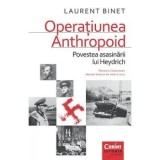 Operatiunea Anthropoid. Povestea asasinarii lui Heydrich/Laurent Binet