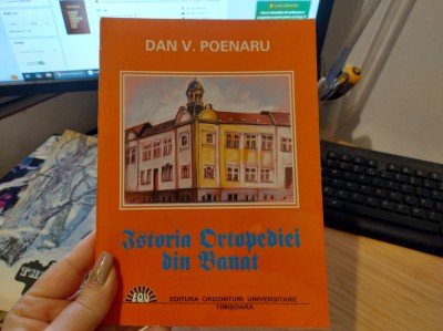 Istoria ortopediei din Banat. Dan V. Poenaru + autograf!!! foto