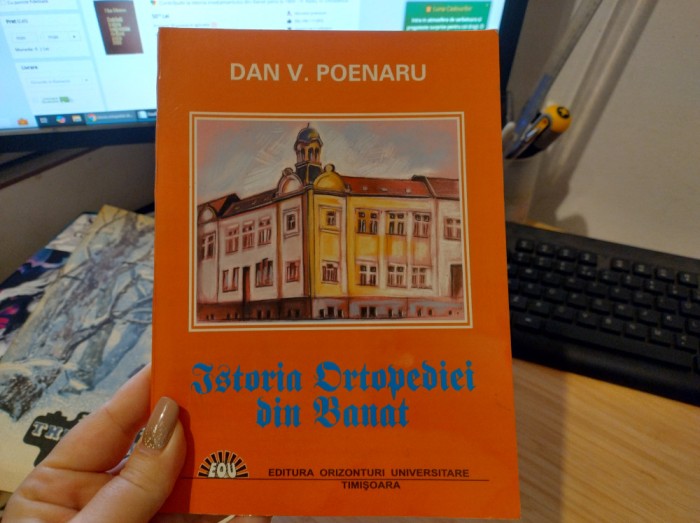 Istoria ortopediei din Banat. Dan V. Poenaru + autograf!!!