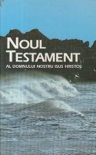 Noul Testament al Domnului Nostru Isus Hristos foto