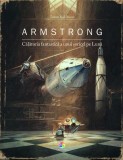 Armstrong. Călătoria fantastică a unui șoricel pe Lună - Torben Kuhlmann