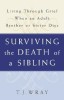 Surviving the Death of a Sibling: Living Through Grief When an Adult Brother or Sister Dies