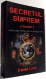 SECRETUL SUPREM de DAVID ICKE , VOL I , 2006