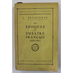 LES EPOQUES DU THEATRE FRANCAIS 1636 - 1850 par F. BRUNETIERE , EDITIE INTERBELICA