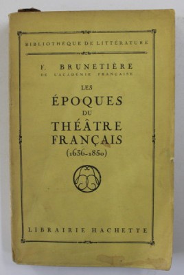 LES EPOQUES DU THEATRE FRANCAIS 1636 - 1850 par F. BRUNETIERE , EDITIE INTERBELICA foto