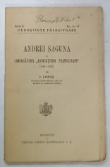 ANDREI SAGUNA SI CONDUCATORII &amp;#039; ASOCIATIUNII TRANSILVANE &amp;#039; (1861 - 1922 ) de I.LUPAS , EDITIE DE INCEPUT DE SEC. XX foto