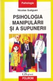 Nicolas Gueguen - Psihologia manipularii si a supunerii