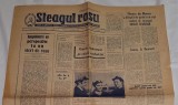 STEAGUL ROSU - data aparitiei - Simbata 6 Decembrie anul 1969, ziar propaganda comunista - organ al comitetului municipal Petrosani