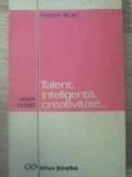 TALENT, INTELIGENTA, CREATIVITATE...-MARIAN BEJAT-356342