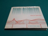 ARHITECTURA KINETICĂ / WILLIAM ZUK, ROGER. H. CLARK/TEXT LIMBA ENGLEZĂ /1970*200