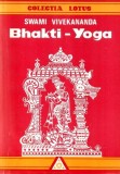Swami Vivekananda - Bhakti Yoga, Editura Lotus, 1993, 130 pagini