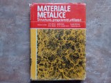 MATERIALE METALICE , STRUCTURA , PROPRIETATI , UTILIZARI de NICOLAE GERU , DAN CHIRCA , TRAIAN BIOLARU ... , 1985