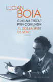 Cum am trecut prin comunism - Paperback brosat - Lucian Boia - Humanitas, 2019