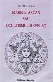 Marele arcan sau ocultismul revelat - 1994 - Eliphas Levi (XC259)